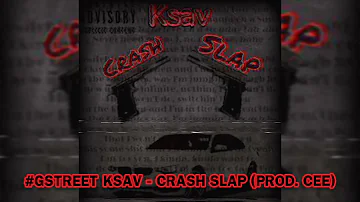 #GStreet KSav - Crash Slap (Prod. Cee)