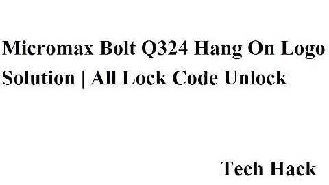 Micromax Bolt Q324 hang on Logo Flashing Software All Lock Code Unlock Wipe