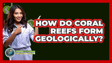 How Do Coral Reefs Form Geologically?