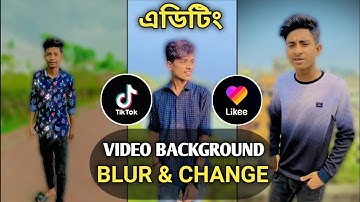 How to Make Tiktok & Likee Background Blur Effect Video Editing tutorial || Video background Change