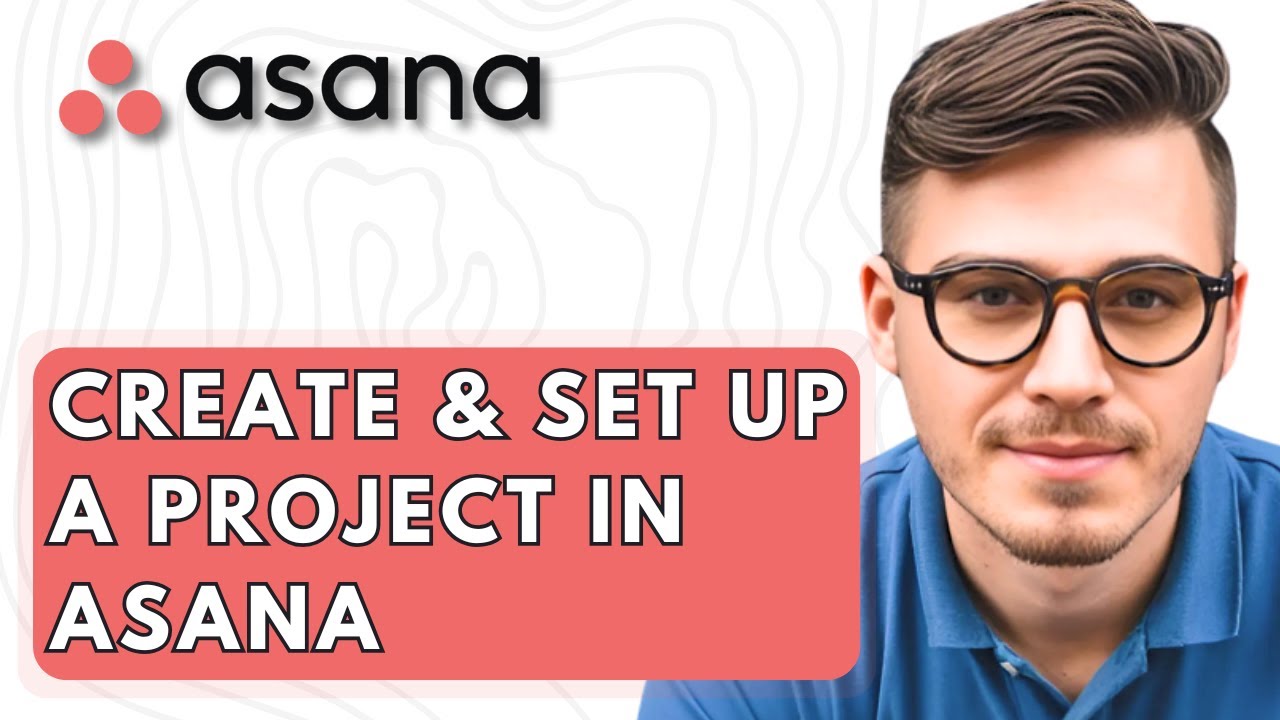 How To Create & Set Up A Project In Asana [2026 Guide] - YouTube