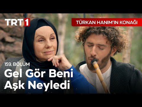 Ney Dinletisi ve Derin Anlamlar İçeren Felsefesi - Türkan Hanım'ın Konağı 159. Bölüm