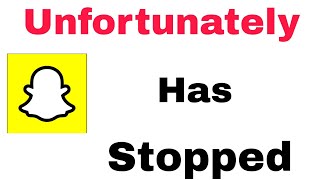 How To Fix Snapchat Unfortunately has Stopped Problem Solve