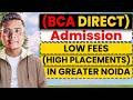 Top BCA Colleges with Direct Admission. Low Fees + High Placements 🔥 in Greater noida