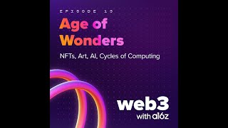 ep 13 – Age of Wonders: NFTs, Art, AI, Cycles of Computing