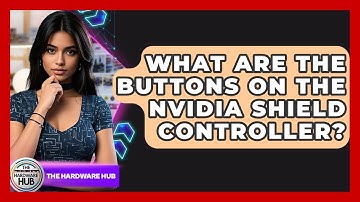 What Are The Buttons On The Nvidia Shield Controller? - The Hardware Hub