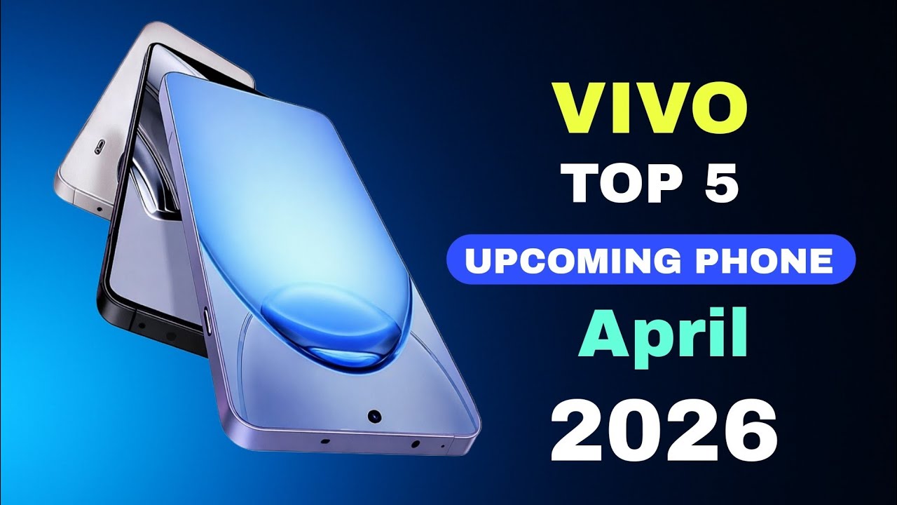 Vivo Top 5 Upcoming Phones April 2026🔥 Best Camera Launch Date ...