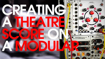 Composing On The Modular Synthesizer: Theatre Soundtrack
