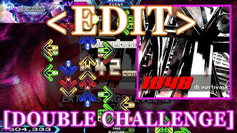 【DDR XX EDIT】 1048 / dj vortivask [DOUBLE CHALLENGE] Lv.18