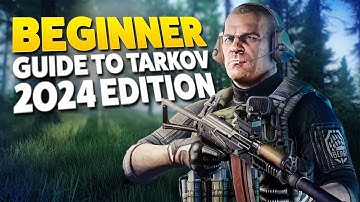 Ultimate Escape From Tarkov Beginners Guide 2024 Edition! - Patch .14