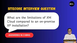Limitations of XM Cloud compared to an on-premise XP installation? | Top Sitecore Interview Question