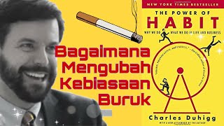 Mengubah Kebiasaan Buruk, Membentuk Kebiasaan Baik | 6 Pelajaran dari Buku The Power of Habit