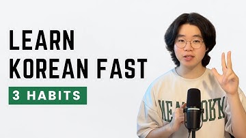 Learn Korean Faster with These 3 Habits