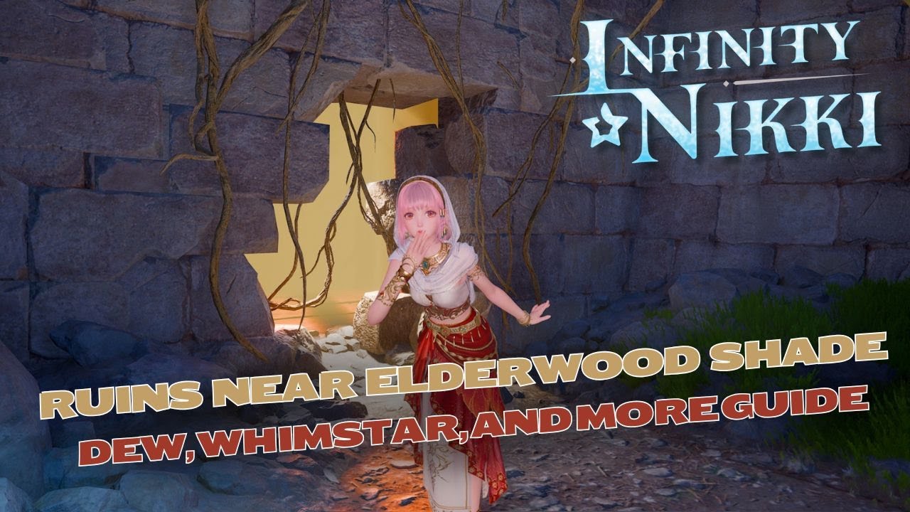 INFINITY NIKKI | RUINS NEAR ELDERWOOD SHADE | ALL DEWS, WHIMSTARS, COLLECTABLES GUIDE