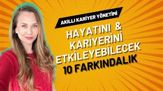 HAYATINI ve KARİYERİNİ ETKİLEYEBİLECEK 10 ÖNEMLİ FARKINDALIK ! by Banu Çakar 821 views 5 months ago 13 minutes, 34 seconds