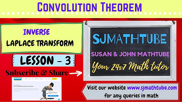 INVERSE LAPLACE : LESSON 3 Convolution Theorem