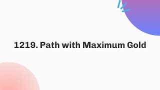 1219. Path with Maximum Gold | May | Java | C++