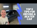 Top 5 Tips For Driving A Beater Car