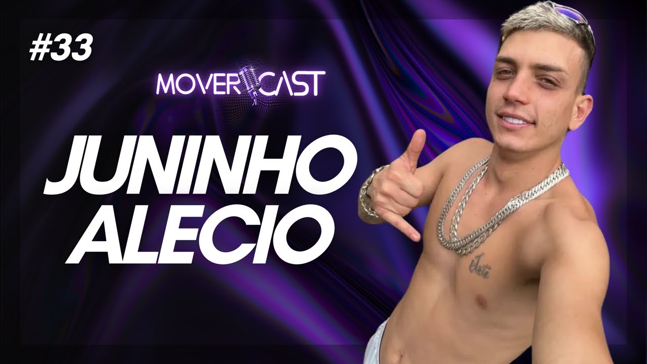 JUNINHO ALECIO (CRIADOR DE CONTEÚDO ADULTO) - MOVERCAST #33 - YouTube