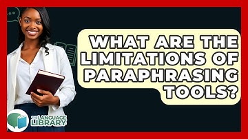 What Are The Limitations Of Paraphrasing Tools? - The Language Library