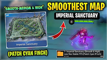 Latest! SMOOTH MAP In Imperial Sanctuary - Fix Lag & Fps Drop Improve Game [ Patch Cyan Finch ] MLBB