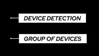 Device detection and how to group your devices