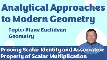 Proving Scalar Identity and Associative Property of Scalar Multiplication || Modern Geometry
