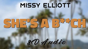 Missy Elliot - She's A B**ch [8D AUDIO]