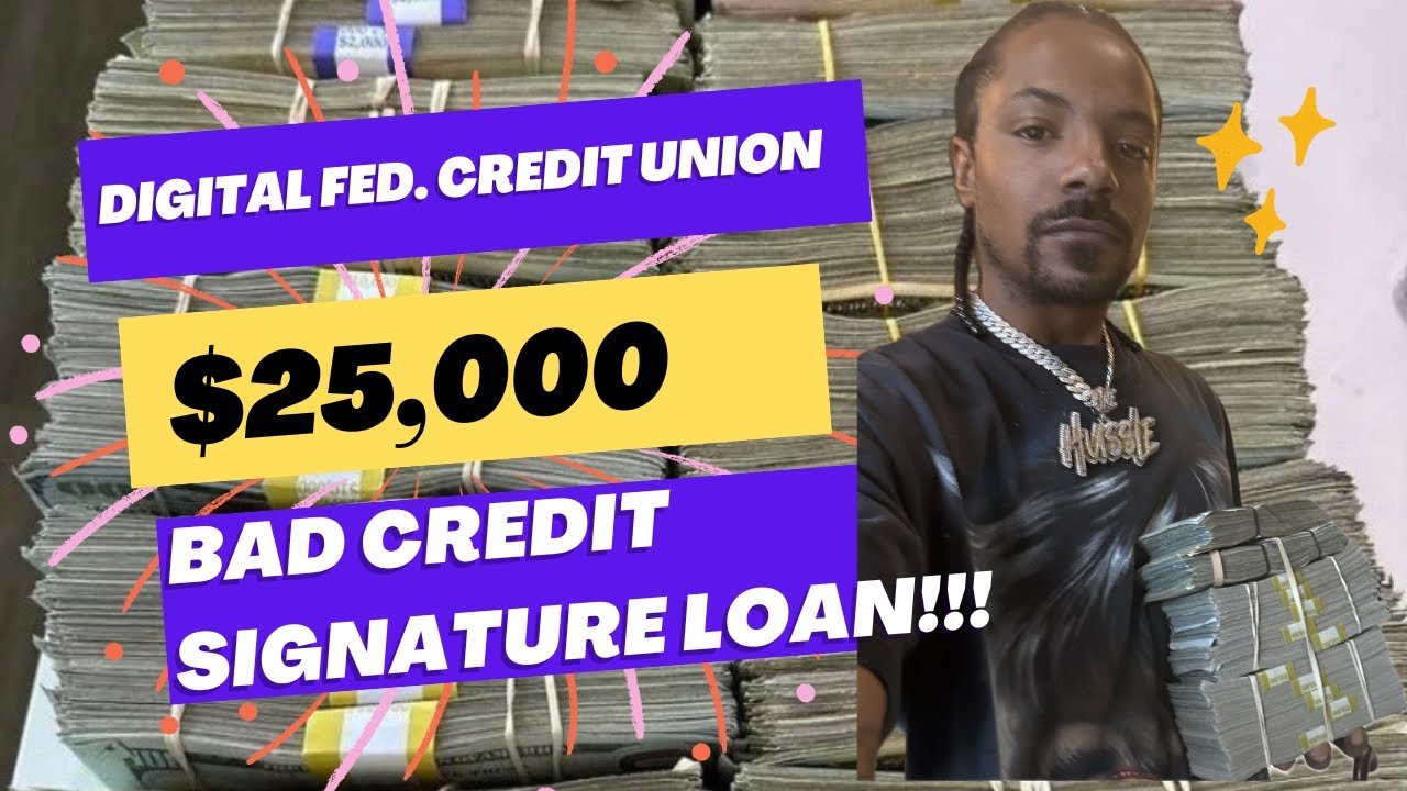 Digital Fed. Credit Union $25,000 Bad Credit (480 Minimum) Signature Only Loan💥