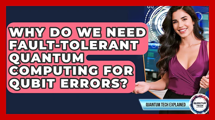 Why Do We Need Fault-tolerant Quantum Computing For Qubit Errors? - Quantum Tech Explained