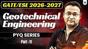 Geotechnical Engineering PYQ Series - 11 | GATE & ESE 2026-27 | Amit Zarola