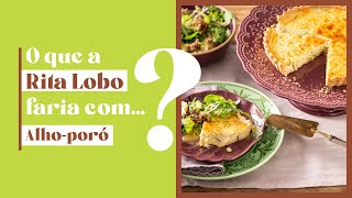 O que a Rita Lobo Faria com... alho-poró