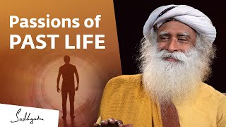 Passions of past life  Sadhguru