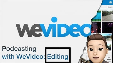 Podcasting with WeVideo: How to Edit