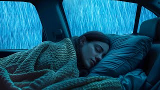 Fall Asleep Instantly on Rainy Night on a Car \u0026 Strong Thunder, Relaxation and Soul Healing Therapy