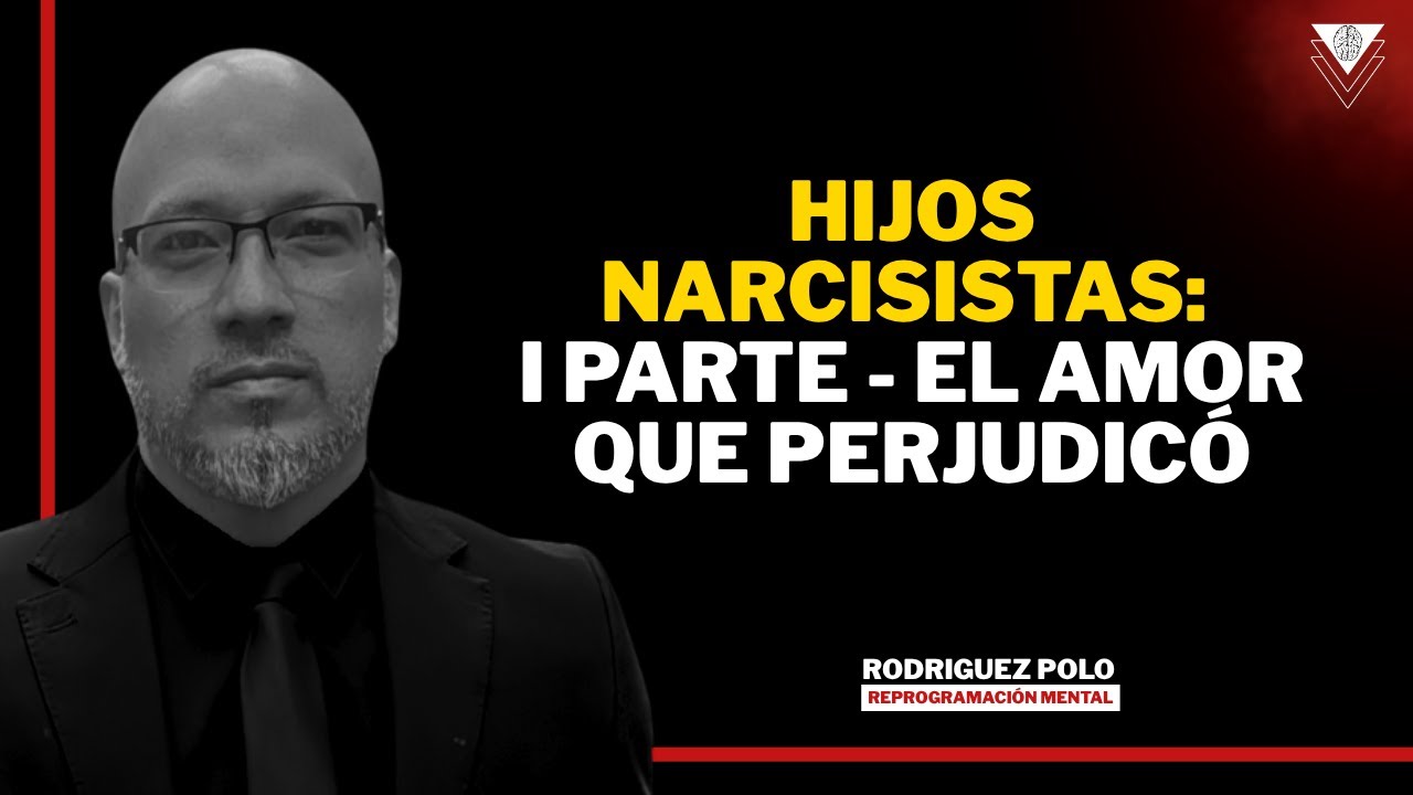 Hijos Narcisitas: Iera Parte - El amor que perjudicó