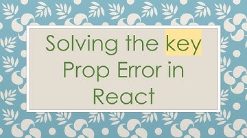 Solving the key Prop Error in React