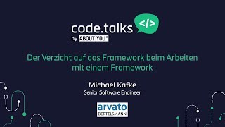 Famous code.talks 2017 -  Der Verzicht auf das Framework beim Arbeiten mit einem Framework (Michael Kafke) Profile