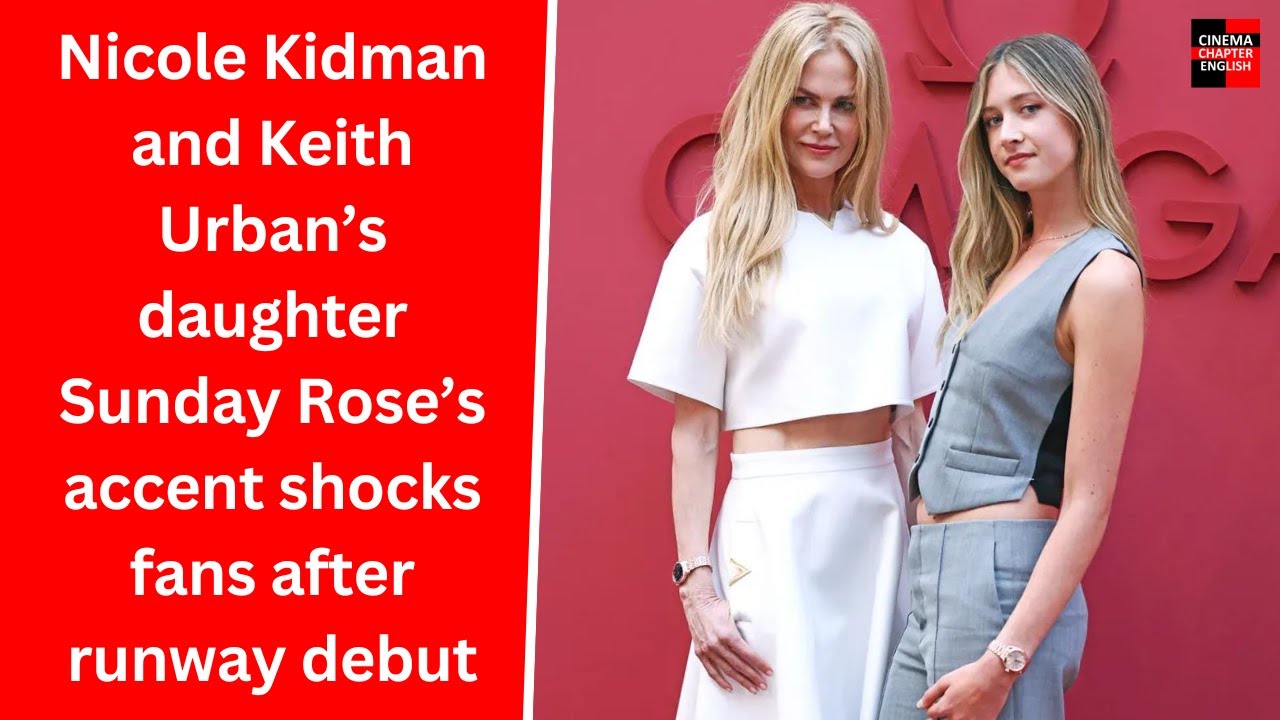 Nicole Kidman and Keith Urban’s daughter Sunday Rose’s accent shocks