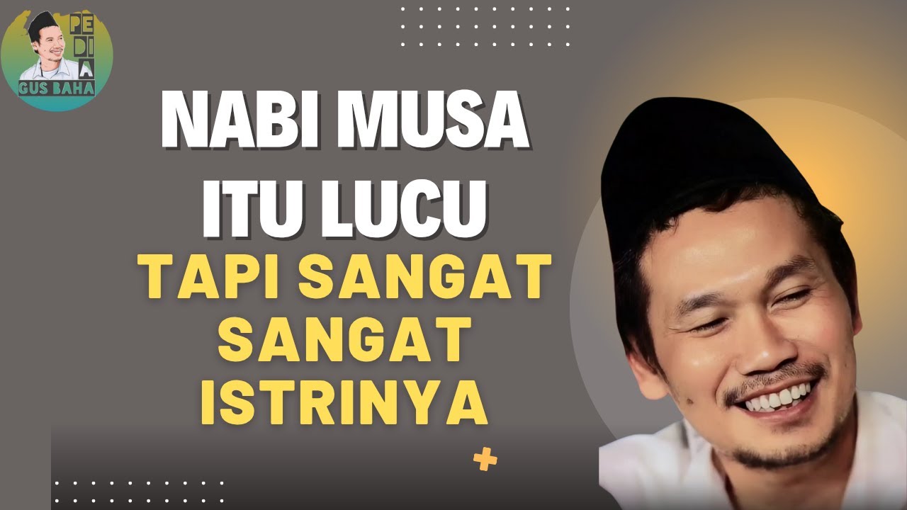 Gus Baha Cerita Nabi Musa itu lucu tapi sangat sayang istrinya