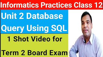 1 shot Unit 2 Database Query using SQL | 1 shot for term 2 board exam 2022 informatics practices