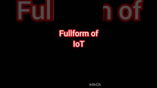 Fullform of IoT#fullform #computereducation #computer