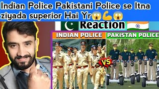 REACTION TO INDIAN POLICE VS. PAKISTANI POLICE | कौन है ज़्यादा जाबाज़ ?