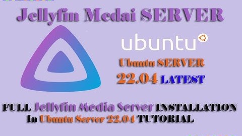 Full Tutorial Jellyfin Media Server Installation in Ubuntu Server 22.04 LTS