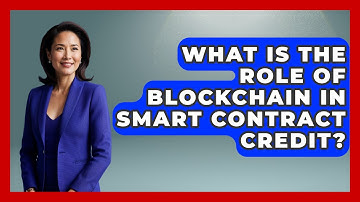 What Is The Role Of Blockchain In Smart Contract Credit? - Crazy About Credit Cards