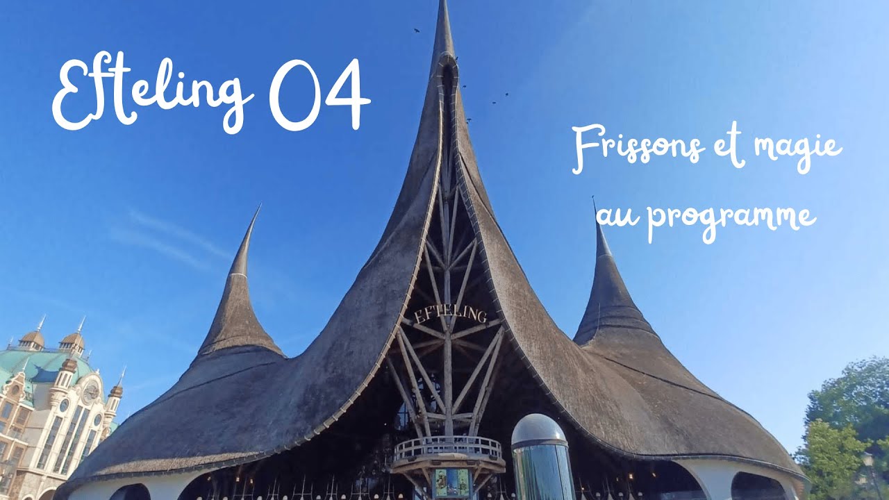 Efteling 04 : Frissons et magie au programme