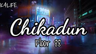 Video thumbnail of "Floor 88 ~ Chikadun ( Lirik )"