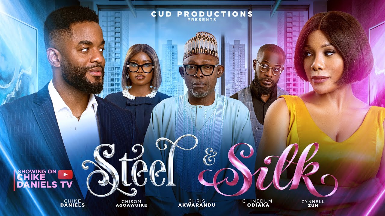 STEEL AND SILK - CHIKE DANIELS, CHISOM AGOAWUIKE, ZYNNELL ZUH, Latest 2026 Nigerian Movie