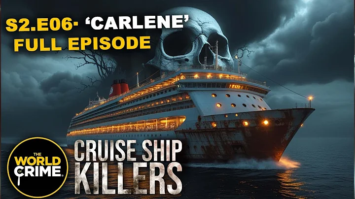 Cruise Ship Killers - SE02 - E06 - CARLENE - TRUE CRIME EPISODE