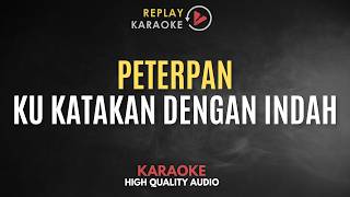 Karaoke Ku Katakan Dengan Indah - Peterpan HQ Audio